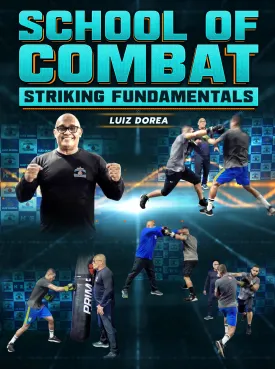 School of Combat: Striking Fundamentals by Luiz Dorea